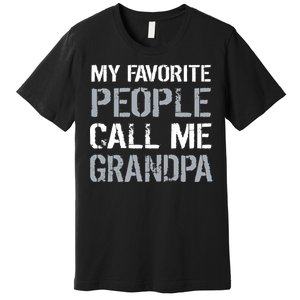 My Favorite People Call Me Grandpa Premium T-Shirt