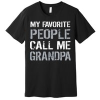 My Favorite People Call Me Grandpa Premium T-Shirt