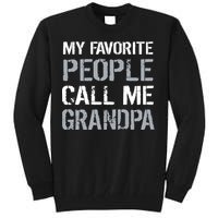 My Favorite People Call Me Grandpa Tall Sweatshirt