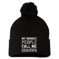 My Favorite People Call Me Grandpa Pom Pom 12in Knit Beanie