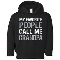 My Favorite People Call Me Grandpa Toddler Hoodie