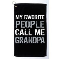 My Favorite People Call Me Grandpa Golf Towel