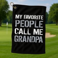 My Favorite People Call Me Grandpa Golf Towel