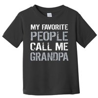 My Favorite People Call Me Grandpa Toddler T-Shirt