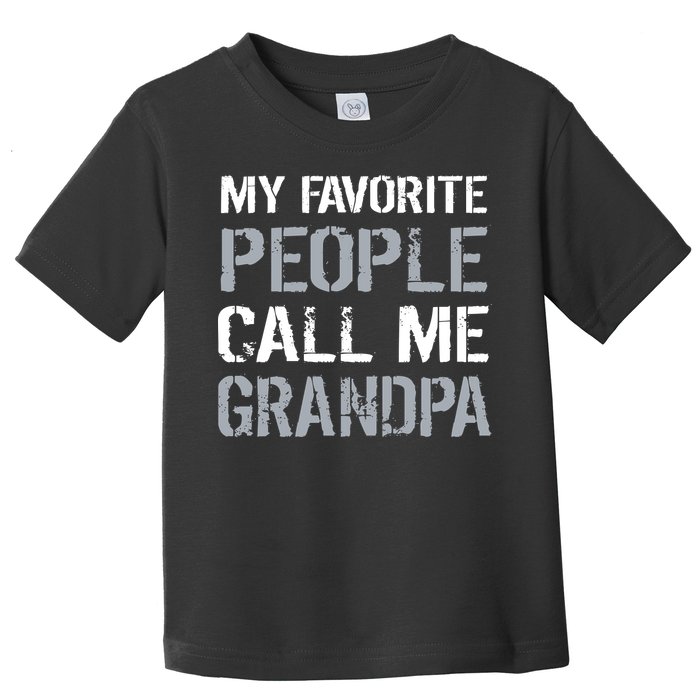 My Favorite People Call Me Grandpa Toddler T-Shirt