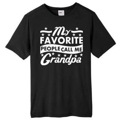 My Favorite People Call Me Grandpa Father's Day Tall Fusion ChromaSoft Performance T-Shirt