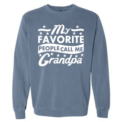 My Favorite People Call Me Grandpa Father's Day Garment-Dyed Sweatshirt