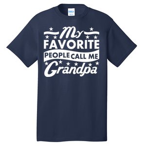 My Favorite People Call Me Grandpa Father's Day Tall T-Shirt