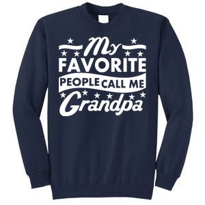 My Favorite People Call Me Grandpa Father's Day Tall Sweatshirt