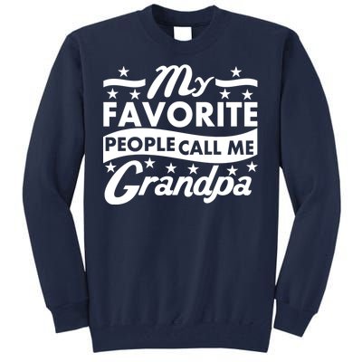 My Favorite People Call Me Grandpa Father's Day Tall Sweatshirt