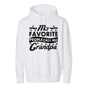 My Favorite People Call Me Grandpa Father's Day Garment-Dyed Fleece Hoodie