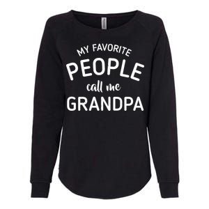 My Favorite People Call Me Grandpa Funny Womens California Wash Sweatshirt