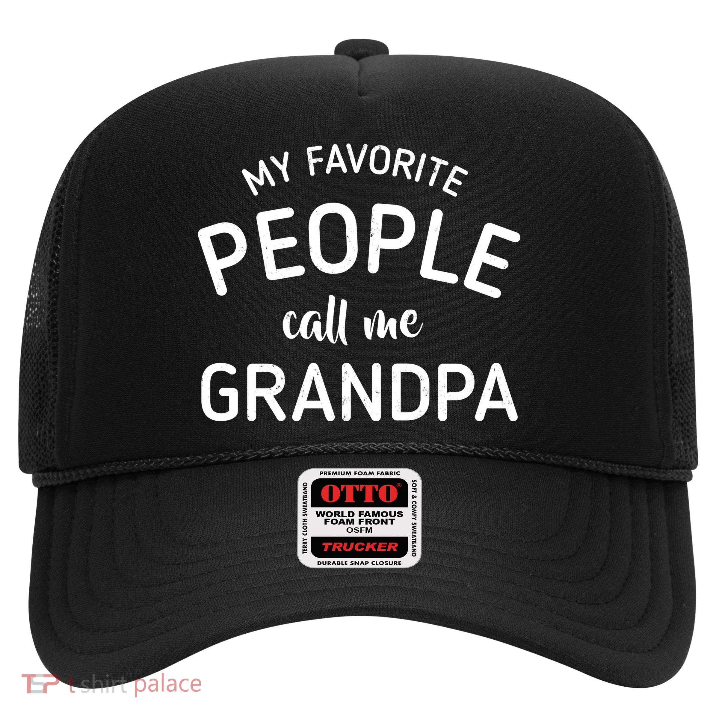 My Favorite People Call Me Grandpa Funny Trucker Hat