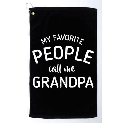 My Favorite People Call Me Grandpa Funny Golf Towel