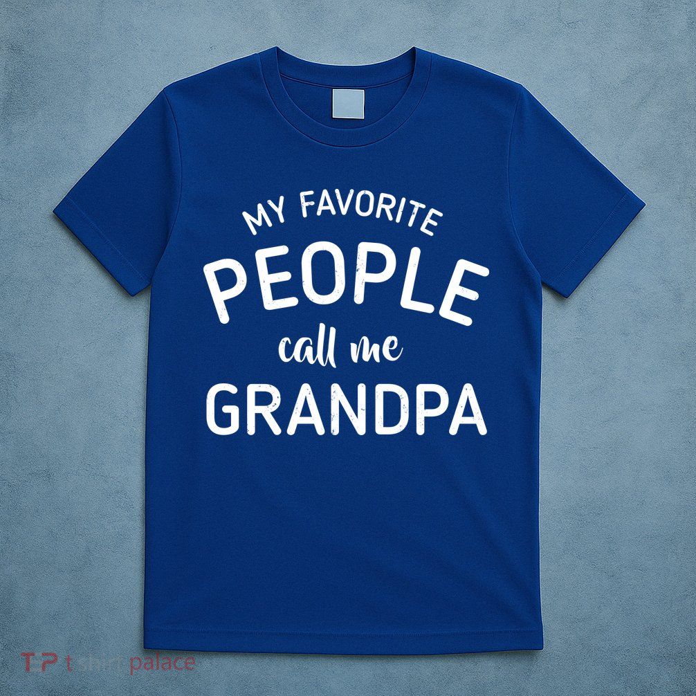My Favorite People Call Me Grandpa Funny T-Shirt