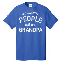 My Favorite People Call Me Grandpa Funny Tall T-Shirt