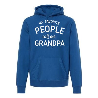 My Favorite People Call Me Grandpa Funny Premium Hoodie