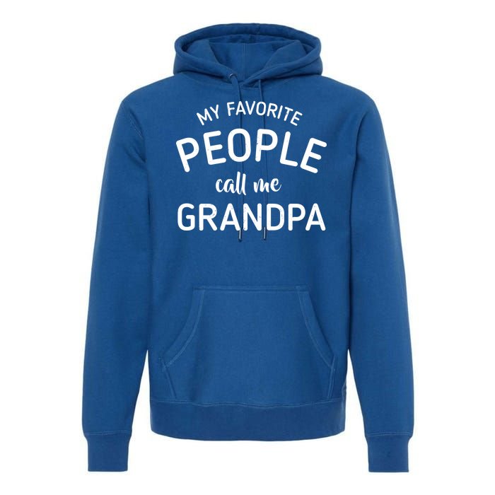 My Favorite People Call Me Grandpa Funny Premium Hoodie