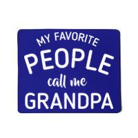 My Favorite People Call Me Grandpa Funny Mousepad