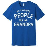 My Favorite People Call Me Grandpa Funny Premium T-Shirt