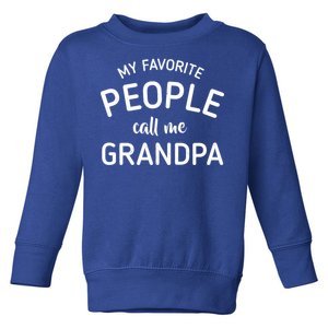 My Favorite People Call Me Grandpa Funny Toddler Sweatshirt