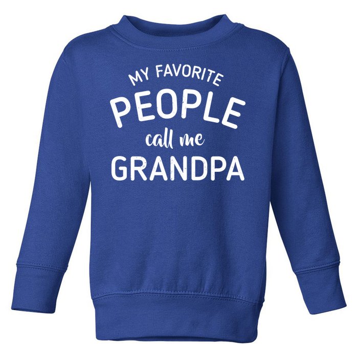 My Favorite People Call Me Grandpa Funny Toddler Sweatshirt