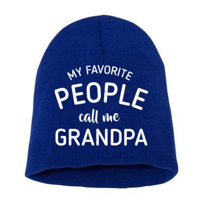 My Favorite People Call Me Grandpa Funny Short Acrylic Beanie