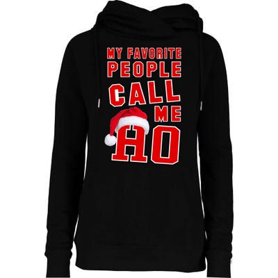 My Favorite People Call Me Ho Christmas Santa Claus Womens Funnel Neck Pullover Hood