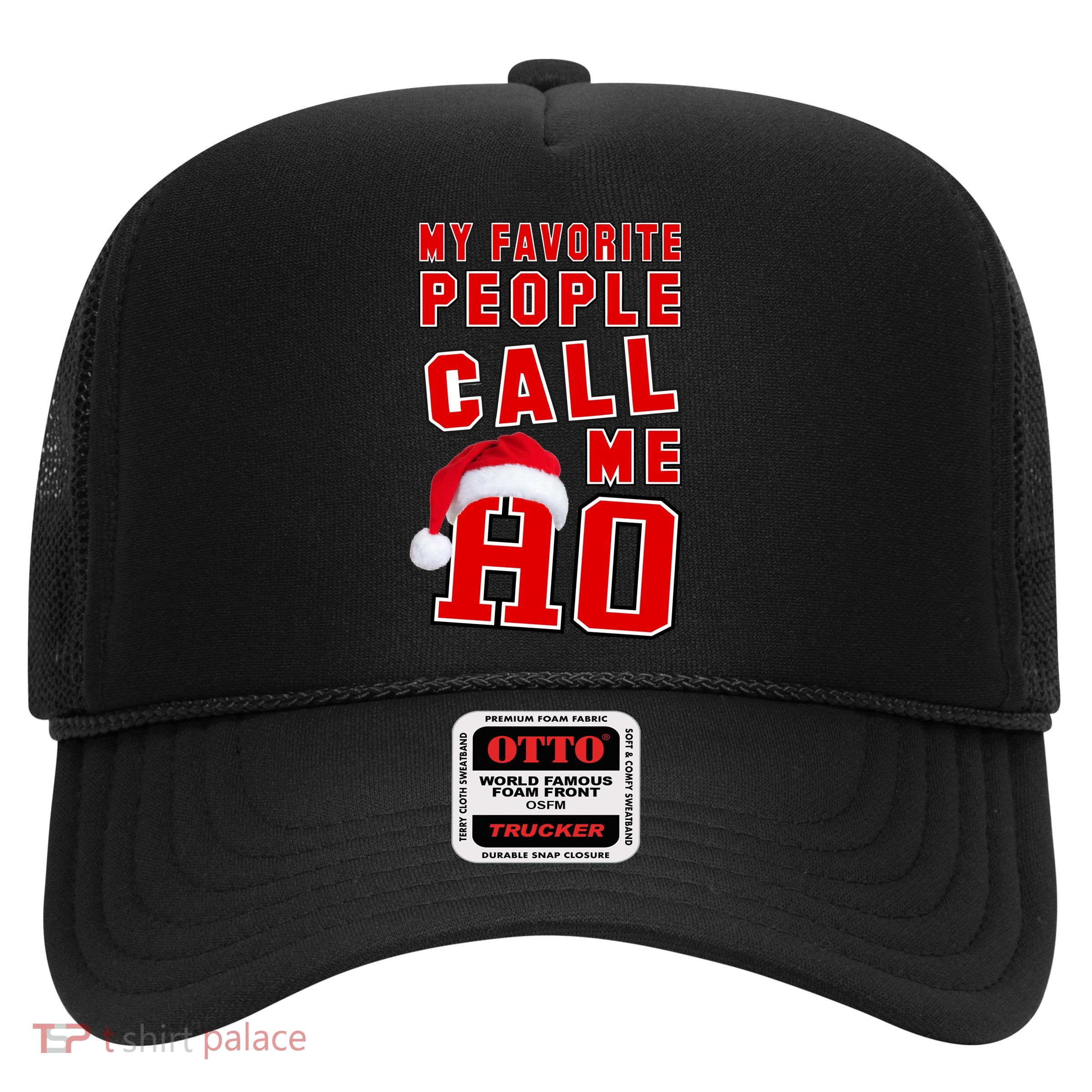 My Favorite People Call Me Ho Christmas Santa Claus Trucker Hat
