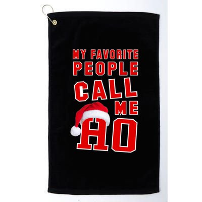 My Favorite People Call Me Ho Christmas Santa Claus Platinum Collection Golf Towel