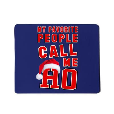 My Favorite People Call Me Ho Christmas Santa Claus Mousepad