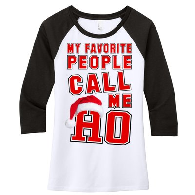 My Favorite People Call Me Ho Christmas Santa Claus Women's Tri-Blend 3/4-Sleeve Raglan Shirt