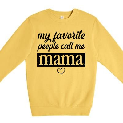 My Favorite People Call Me Mama Premium Crewneck Sweatshirt