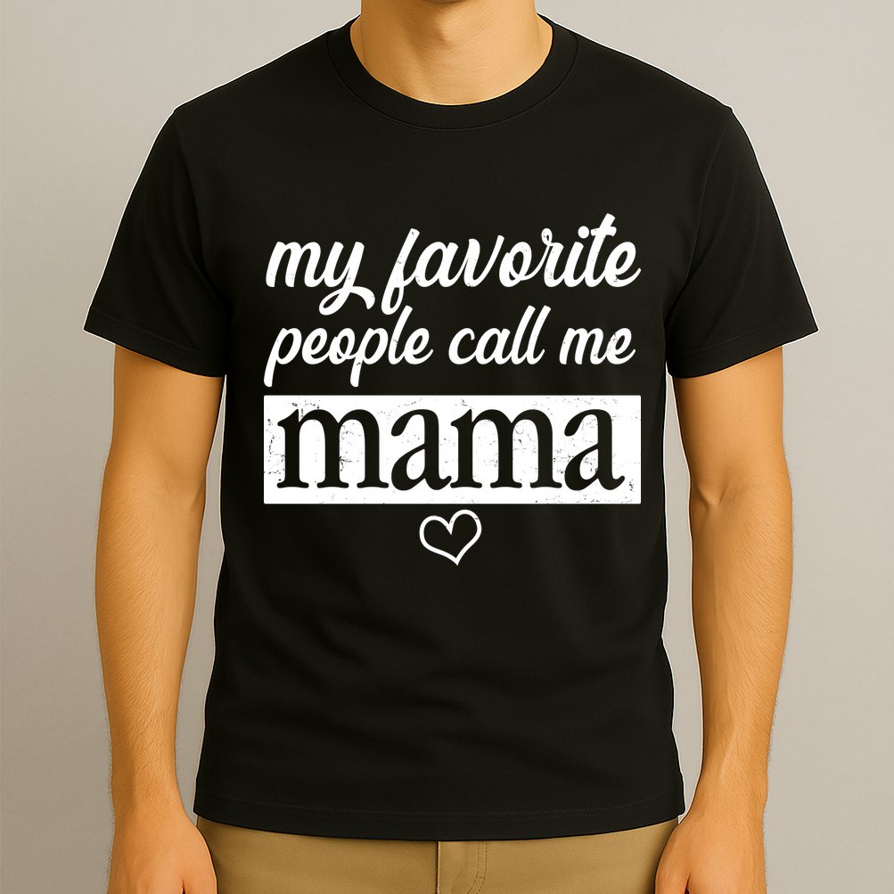 My Favorite People Call Me Mama T-Shirt