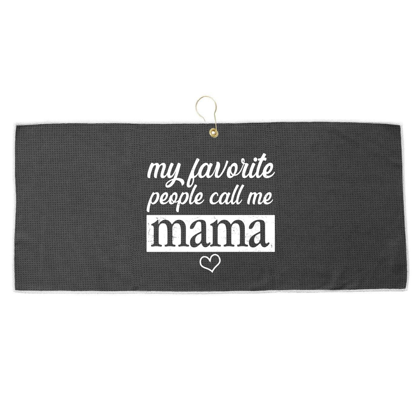 My Favorite People Call Me Mama Large Microfiber Waffle Golf Towel