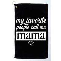 My Favorite People Call Me Mama Golf Towel