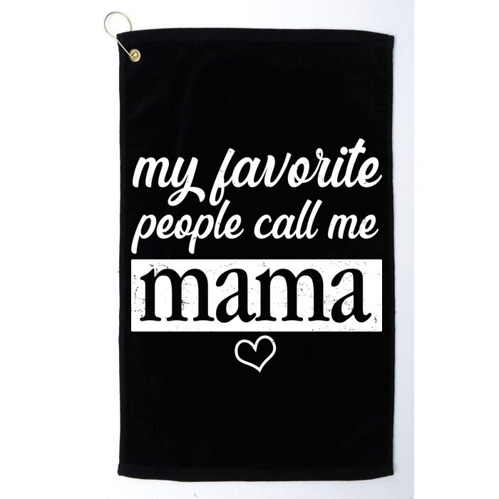 My Favorite People Call Me Mama Golf Towel
