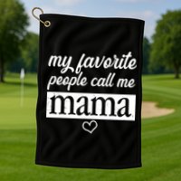 My Favorite People Call Me Mama Golf Towel