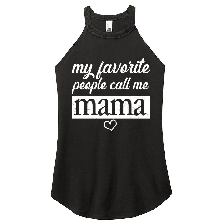 My Favorite People Call Me Mama Women's Perfect Tri Rocker Tank