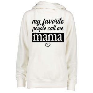 My Favorite People Call Me Mama Womens Funnel Neck Pullover Hood