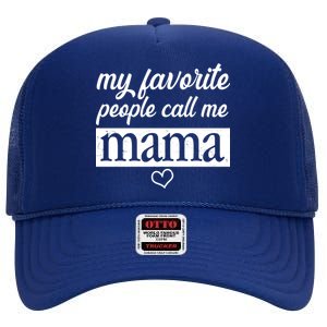 My Favorite People Call Me Mama High Crown Mesh Back Trucker Hat