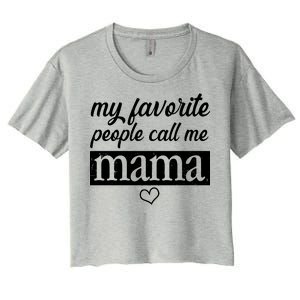 My Favorite People Call Me Mama Women's Crop Top Tee