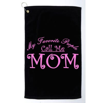 My Favorite People Call Me Mom Golf Towel