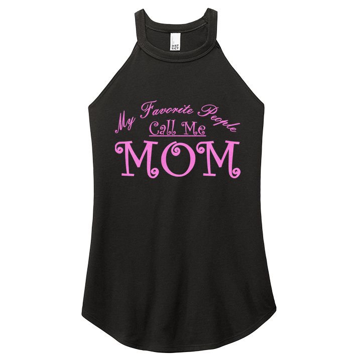 My Favorite People Call Me Mom Women's Perfect Tri Rocker Tank