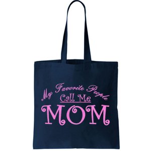 My Favorite People Call Me Mom Tote Bag