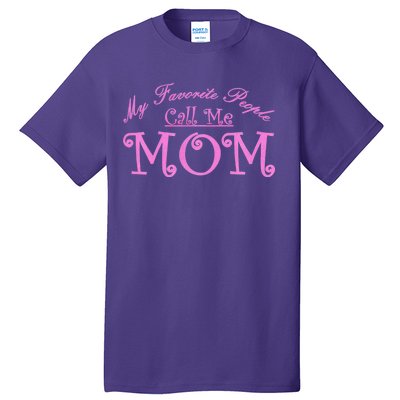 My Favorite People Call Me Mom Tall T-Shirt