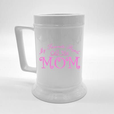 My Favorite People Call Me Mom Beer Stein