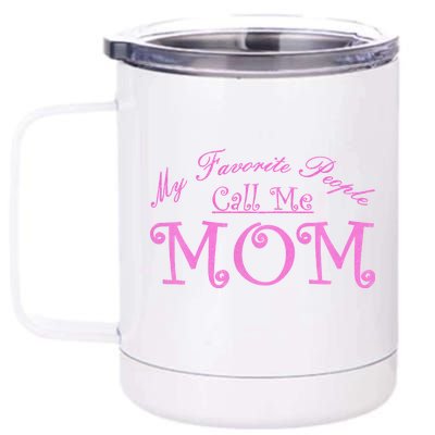 My Favorite People Call Me Mom 12 oz Stainless Steel Tumbler Cup