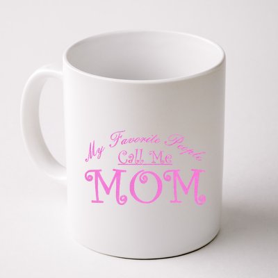 My Favorite People Call Me Mom Coffee Mug