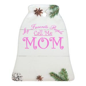 My Favorite People Call Me Mom Ceramic Bell Ornament